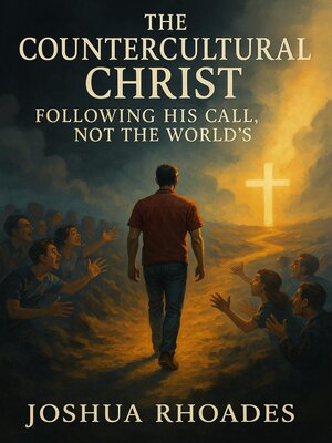 cover image of The Countercultural Christ—Following His Call, Not the World's